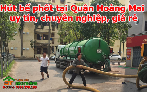 Hút bể phốt tại Hoàng Mai giá rẻ, uy tín