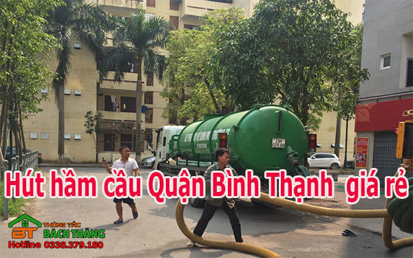 Hút hầm cầu quận Bình Thạnh giá rẻ, uy tín