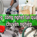 Thông cống nghẹt quận 10 – Sài Gòn( TPHCM) uy tín, giá rẻ, BH dài hạn