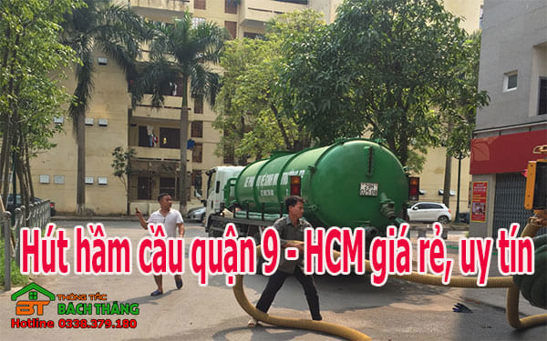 Hút hầm cầu quận 9 uy tín, chuyên nghiệp