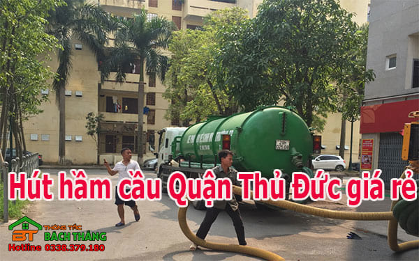 Hút hầm cầu quận thủ đức uy tín, chuyên nghiệp