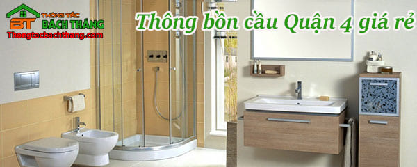 Thông bồn cầu quận 4 giá rẻ, uy tín