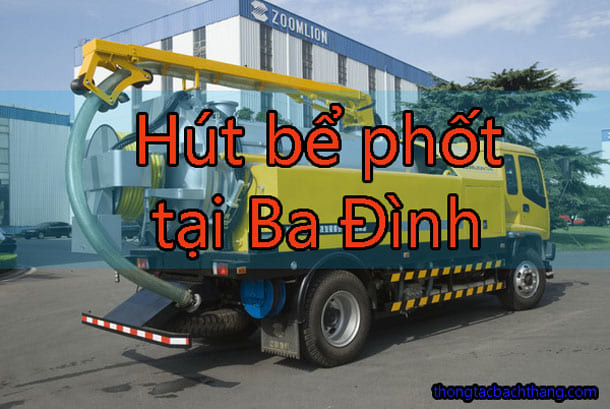 Hút bể phốt tại Ba Đình