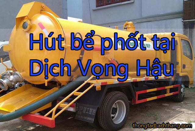 Hút bể phốt tại Dịch Vọng Hậu