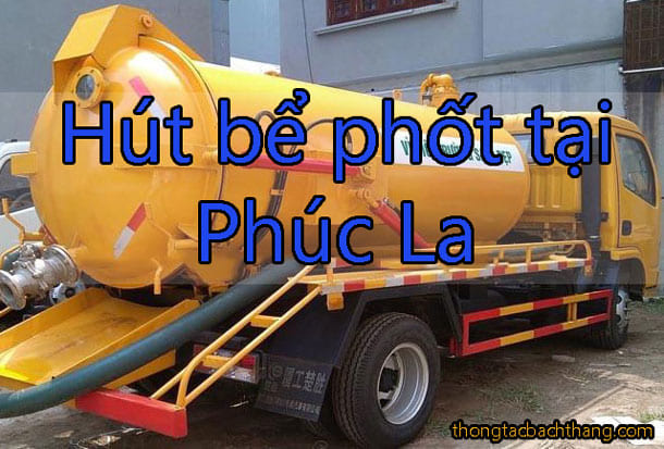 Hút bể phốt tại Phúc La