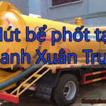 Hút bể phốt tại Thanh Xuân Trung làm sạch sẽ 99% có mặt mọi lúc