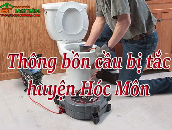 Thông bồn cầu bị tắc huyện hóc môn