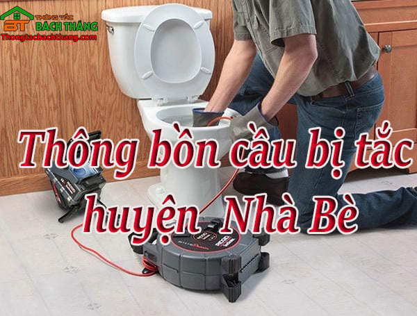 Thông bồn cầu bị tắc huyện nhà bè