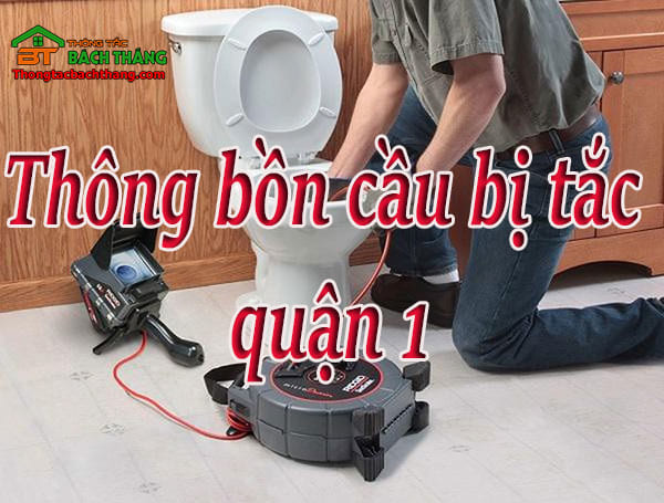 Thông bồn cầu bị tắc quận 1