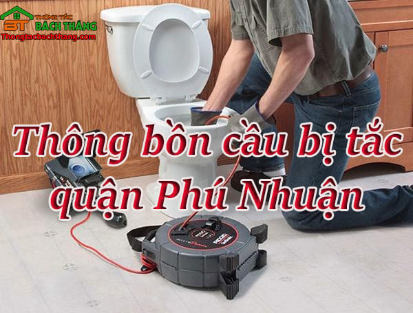 Thông bồn cầu bị tắc quận Phú Nhuận