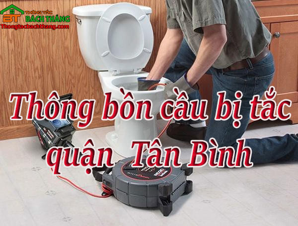 Thông bồn cầu bị tắc quận Tân Bình