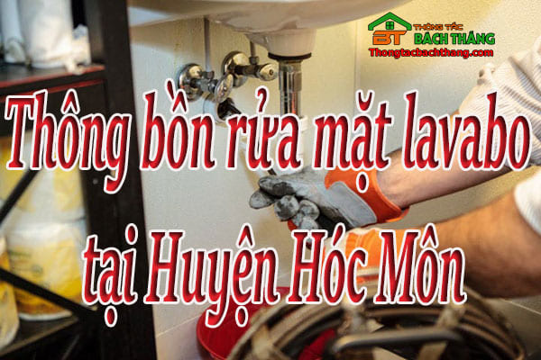 Thông bồn rửa mặt lavabo huyện hóc môn giá rẻ