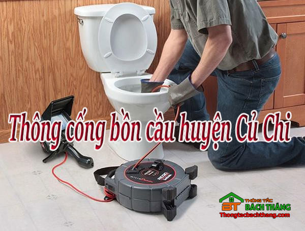 Thông cống bồn cầu huyện củ chi giá rẻ, uy tín