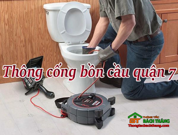 Thông cống bồn cầu quận 7 giá rẻ, uy tín 