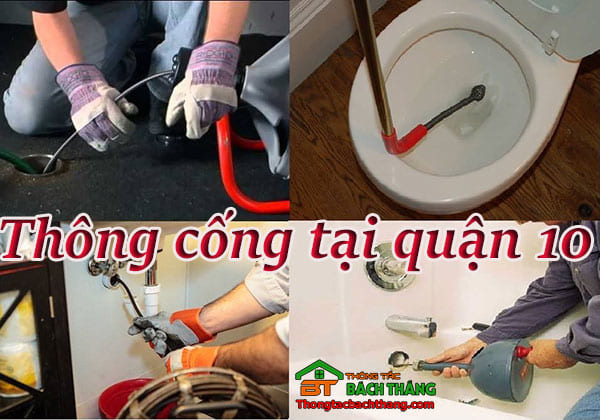 Thông cống quận 10 giá rẻ, chuyên nghiệp