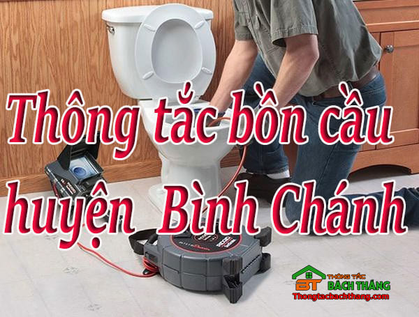 Thông tắc bồn cầu tại huyện Bình Chánh giá rẻ, uy tín