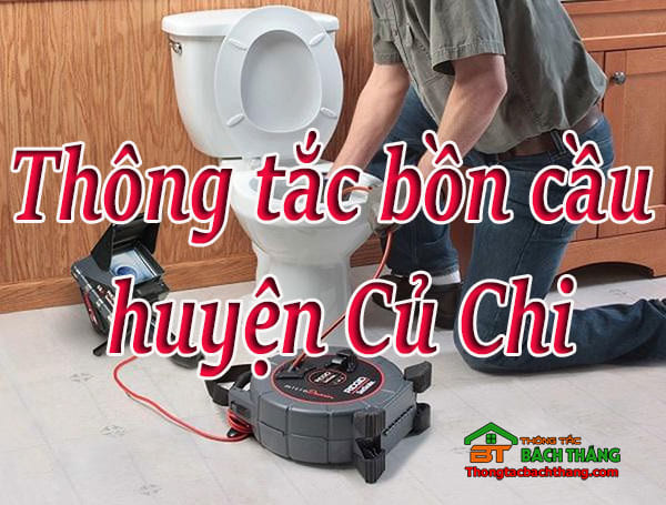 Thông tắc bồn cầu tại huyện củ chi giá rẻ, uy tín