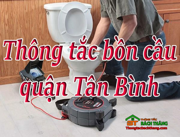 Thông tắc bồn cầu tại quận Tân Bình giá rẻ, uy tín