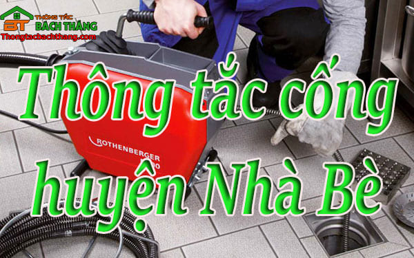 Thông tắc cống tại huyện Nhà Bè dịch vụ giá rẻ