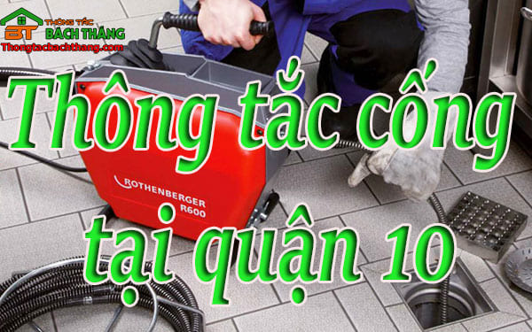 thông tắc cống tại quận 10 dịch vụ giá rẻ