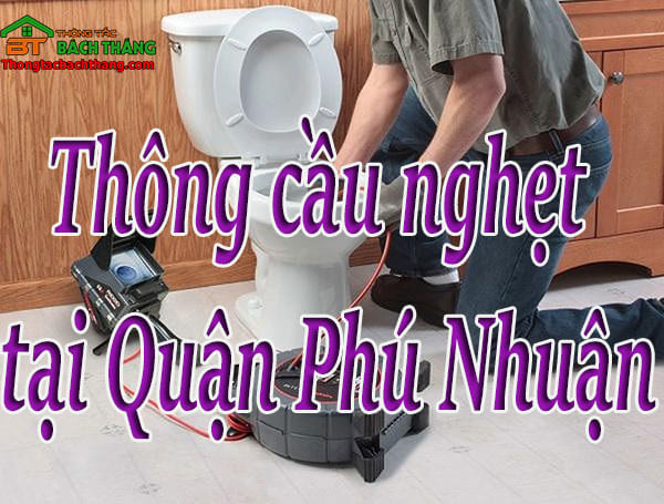 Thông cầu nghẹt tại Quận Phú Nhuận giá rẻ, chuyên nghiệp