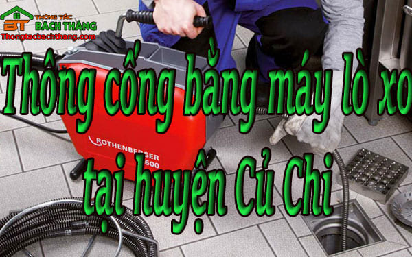 Thông cống bằng máy lò xo tại huyện củ chi giá rẻ