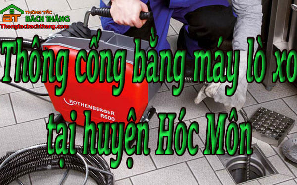 Thông cống bằng máy lò xo tại huyện Hóc Môn giá rẻ