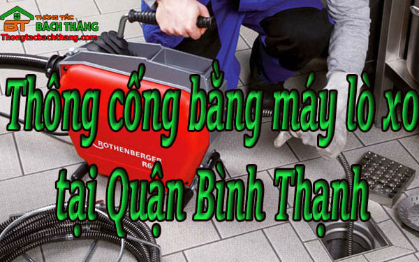 Thông cống bằng máy lò xo tại quận bình thạnh giá rẻ