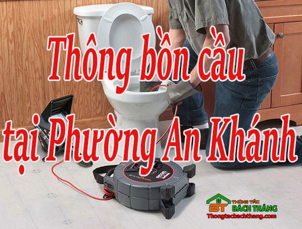 Thông bồn cầu tại Phường An Khánh giá rẻ, thợ chuyên nghiệp