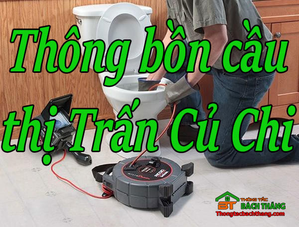 Thông bồn cầu thị Trấn Củ Chi giá rẻ