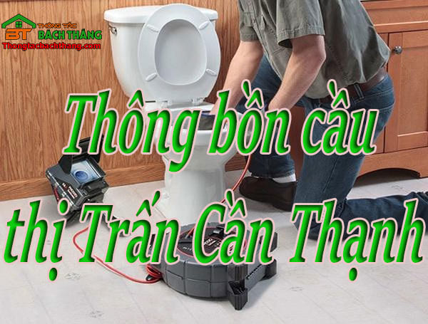 Thông bồn cầu thị Trấn Cần Thạnh giá rẻ