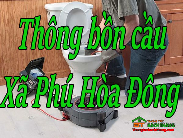 Thông bồn cầu Xã Phú Hòa Đông giá rẻ