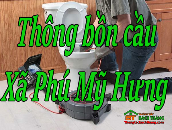 Thông bồn cầu Xã Phú Mỹ Hưng giá rẻ