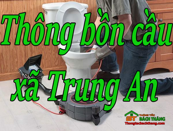 Thông bồn cầu xã Trung An giá rẻ