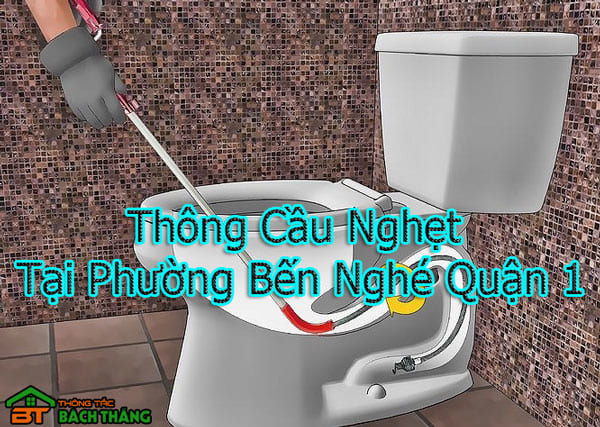 Thông Cầu Nghẹt Tại Phường Bến Nghé 