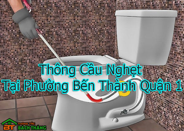 Thông Cầu Nghẹt Tại Phường Bến Thành 