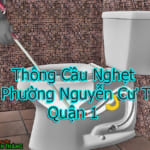 Thông cầu nghẹt tại Phường Nguyễn Cư Trinh Quận 1 Giá Rẻ Chất Lượng