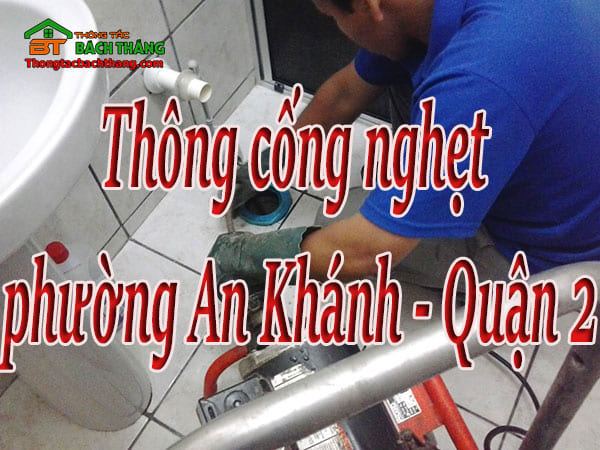 Thông cống nghẹt tại phường An Khánh, quận 2 giá rẻ