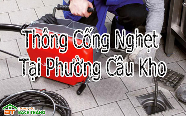 Thông Cống Nghẹt Tại Phường Cầu Kho