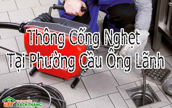 Thông Cống Nghẹt Tại Phường Cầu Ông Lãnh