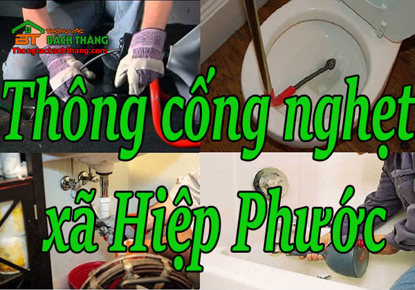 Thông cống nghẹt xã Hiệp Phước giá rẻ