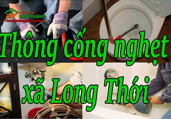 Thông cống nghẹt xã Long Thới giá rẻ