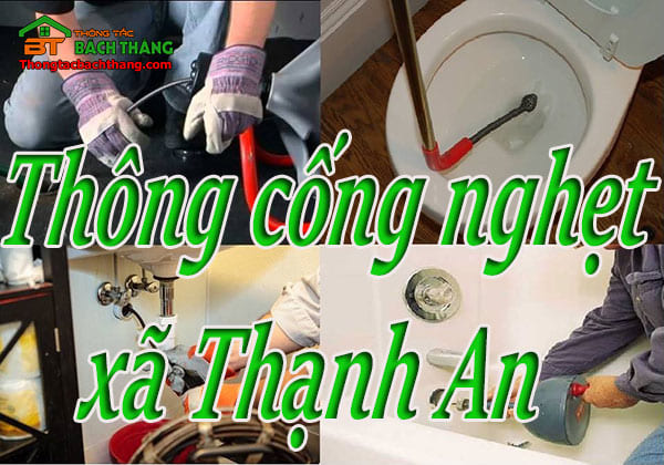 Thông cống nghẹt xã Thạnh An giá rẻ