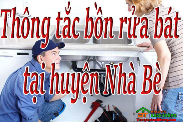 Thông tắc bồn rửa bát tại huyện Nhà Bè giá rẻ, hiệu quả