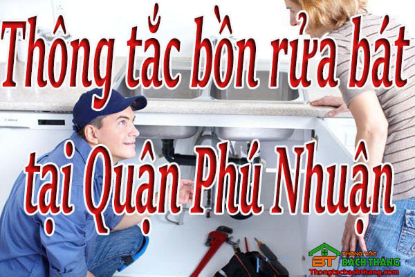 Thông tắc bồn rửa bát tại Quận Phú Nhuận giá rẻ, hiệu quả