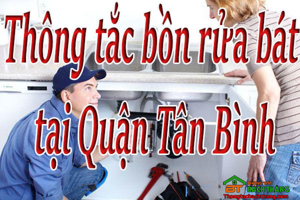 Thông tắc bồn rửa bát tại Quận Tân Bình giá rẻ, hiệu quả