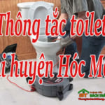 Thông tắc toilet tại huyện Hóc Môn giá rẻ, uy tín Bách Thắng