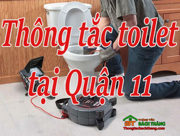 Thông tắc toilet tại Quận 11 giá rẻ, chuyên nghiệp