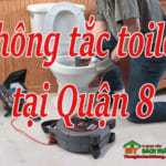 Thông tắc toilet tại Quận 8 giá rẻ, xử lý nhanh sạch, đảm bảo vệ sinh