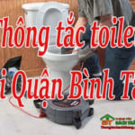 Thông tắc toilet tại Quận Bình Tân giá rẻ, uy tín, phục vụ 24/24h